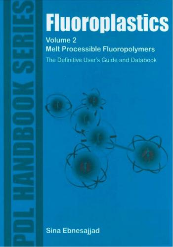 كتاب Fluoroplastics Volume 2 - Melt Processible Fluoropolymers The Definitive User’s Guide and Databook  F_v_2_10