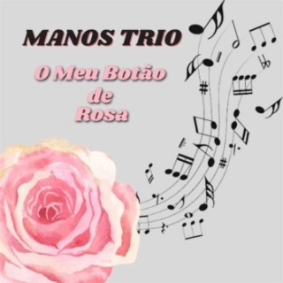 Manos Trio - O Meu Botão de Rosa 1995 Manos-12