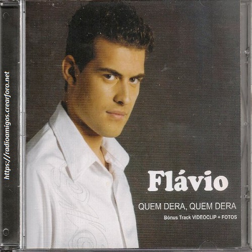 Flávio - QUEM DERA, QUEM DERA 2010 R-613010