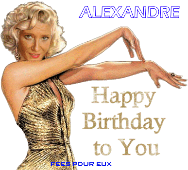Joyeux Anniversaire Alexandre Joyeux Anniversaire Alexandre
