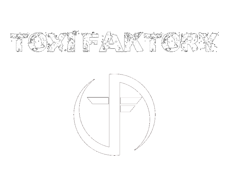 Enter the ToXi-FaKtoRy