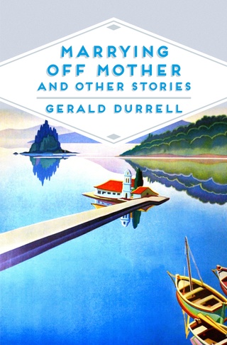 Marrying Off Mother and Other Stories de Gerald Durrell  97814410