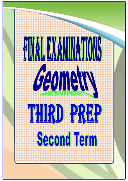 Examinations of the book of EL-MOASSER in Geometry for the third Preparatory , Second term 0039