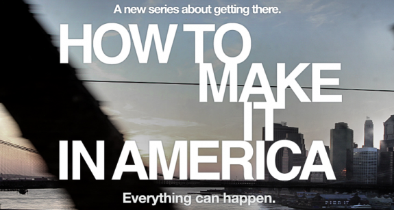 How To Make It In America How-to10