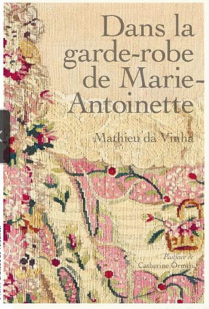 Vinha - Dans la garde-robe de Marie-Antoinette, de Mathieu da Vinha Captu182