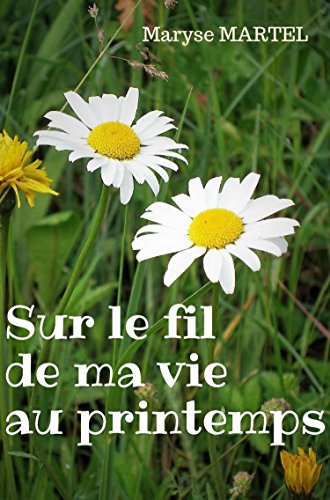 Sur le fil de ma vie au printemps - Maryse Martel 51qdn410