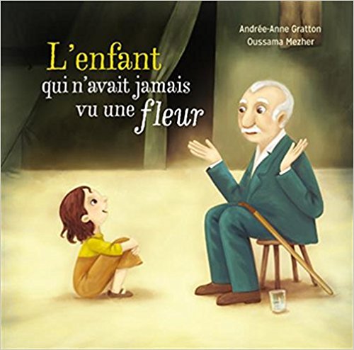 L'enfant qui n'avait jamais vu une fleur -  Andree-anne Gratton Le10