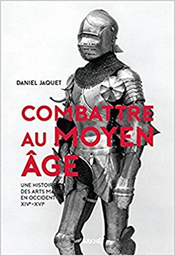 Combattre - Combattre au Moyen Âge de Daniel Jacquet 51cqiv10