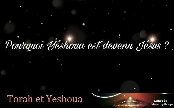 Pourquoi Yéshoua est devenu Jésus en Français ? Picsar82