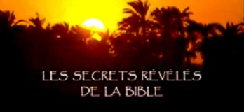 ***  Documentaire  en 3 vidéos: " Les secrets révélés de la Bible "  *** Banniy12