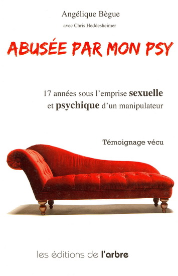 Angélique Bègue, avec Chris Heddesheimer, Abusée par mon psy, L'Arbre, 2008