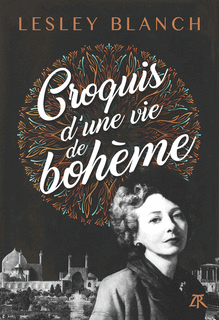 Croquis d'une vie de bohème de Lesley Blanch Lesley10