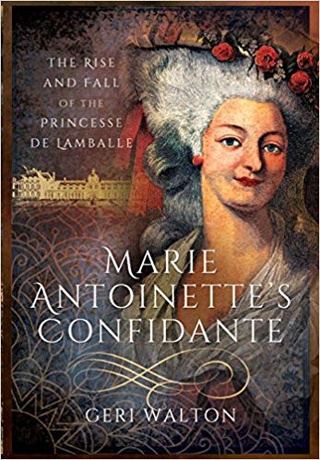 Marie Antoinette’s Confidante: The Rise and Fall of the Princesse de Lamballe 61yloq10