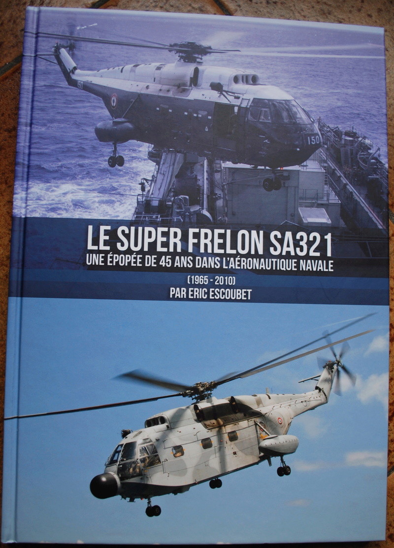 Le Super Frelon SA321, une épopée de 45ans dans l’Aéronautique Navale (1965-2010) Dsc_0052