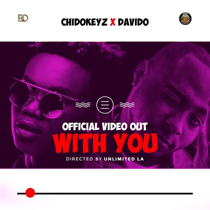 Download - [Download Video] Chidokeyz Ft. Davido – With You Img_2110