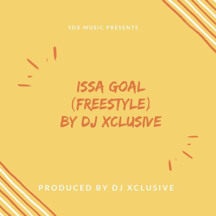 [Download Music and Video] DJ Xclusive – Issa Goal (Freestyle) Issa-g10