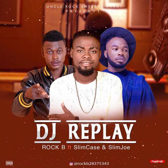 [Download Music] Rock B Ft. Slimcase x SlimJoe – DJ Replay Rock-b10