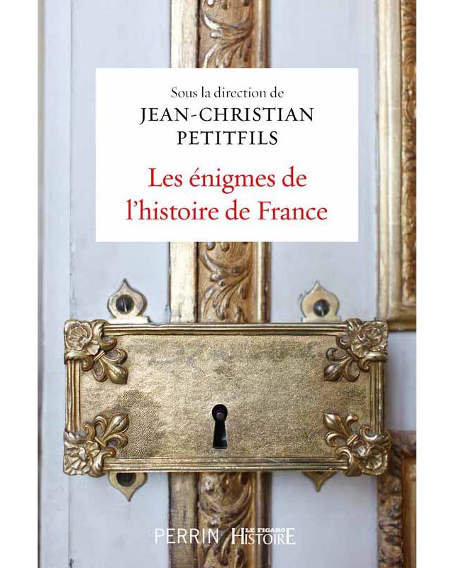 Les énigmes de l’histoire de France (Sous la direction de Jean-Christian Petitfils) C0315210
