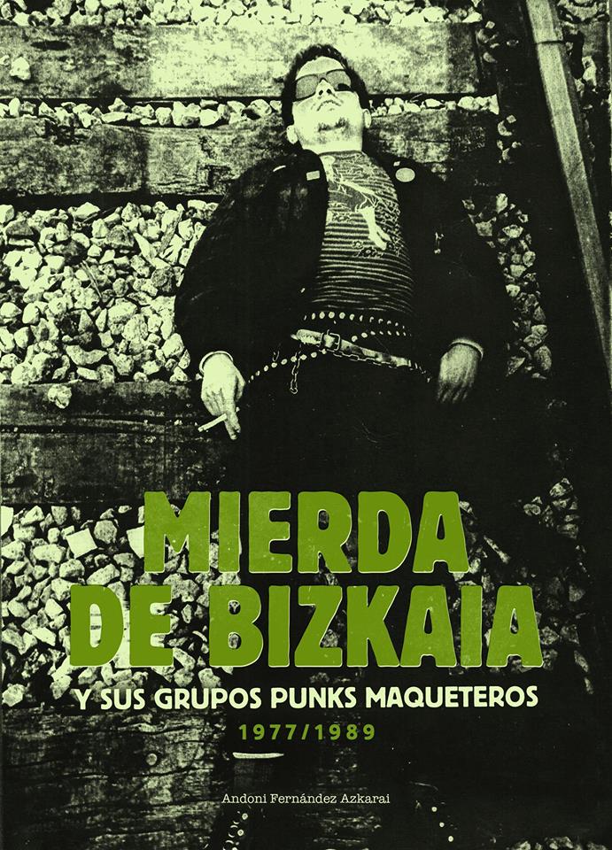 Mierda de Bizkaia y sus grupos punks maqueteros 1977/1989 (Libro) 24058710