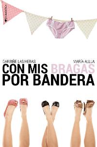 Con mis bragas por bandera (Garbiñe las Heras & María Allua) 0227