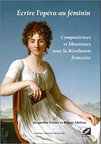 Écrire l'opéra au féminin : compositrices et librettistes sous la Révolution française 415jkb10