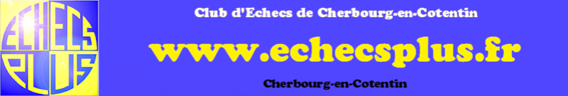 Forum du club Echecs Plus Cherbourg-Octeville