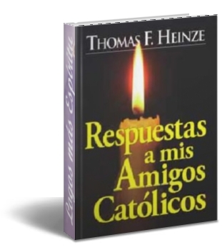 Libro: Respuestas a mis amigos catolicos. Respue10