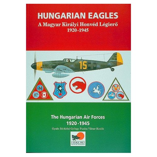 Hungarian Eagles: The Hungarian Air Forces 1920 - 1945 5103w710