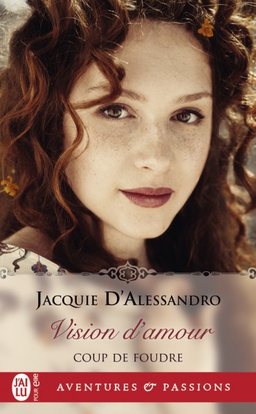 Coup de foudre - Tome 1 : Vision d'amour de Jacquie d'Alessandro -9782260