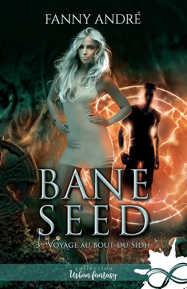 Bane Seed - Tome 3 : Voyage au bout du Sidh de Fanny André Dqrdkx10