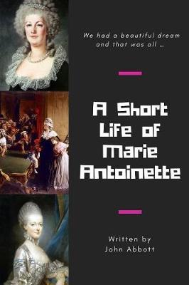 A Short Life of Marie Antoinette 17873610