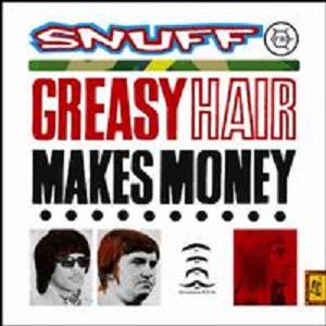 SNUFF - GREASY HAIR MAKES MONEY Buzzer23