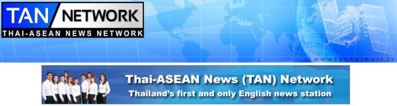 TAN, Thai-ASEAN News is Thailand's only 24-hourEnglish news channel Tan10