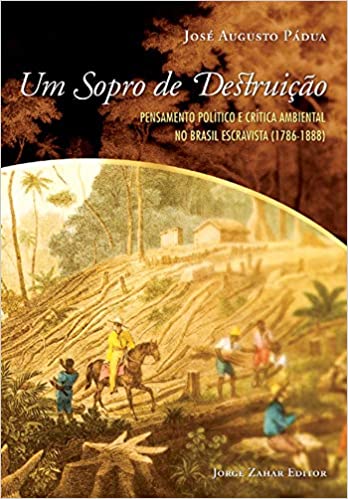 Um sopro de destruição - Livro do Dr. em História José Augusto Pádua: conteúdo importante para professores 51efws10