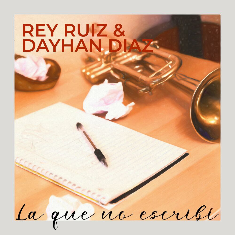 Rey Ruiz & Dayhan Diaz - La Que No Escribí Rey_ru10