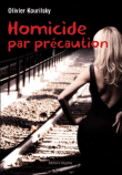 [Kourilsky, Olivier] Homicide par précaution 97823511