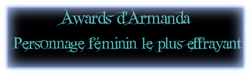 Votes des Awards d'Argent : Personnage féminin le plus effrayant  F_la_p15