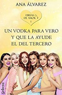 Un vodka para Vero y que la ayude con el tercero (Ana Álvarez) 0695