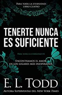 Tenerte nunca es suficiente (E.L Todd) 0811