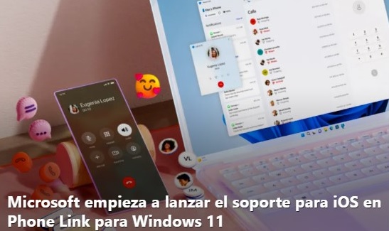 Microsoft empieza a lanzar el soporte para iOS en Phone Link para Windows 11 - GRUPO: LOS ULTIMOS Notici10