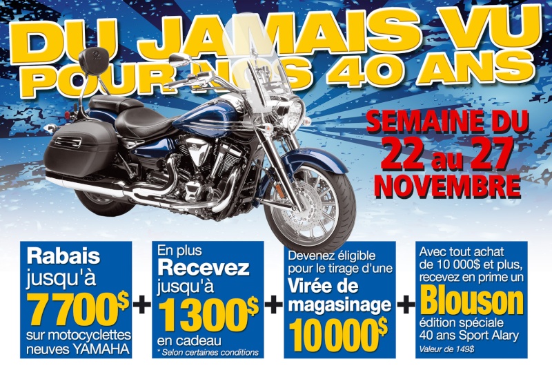 DU JAMAIS VU POUR NOS 40 ANS De GROS, GROS, GROS RABAIS - jusqu'à 7 700$ sur motocyclettes neuves YA Affich14