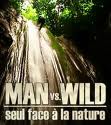 Man VS Wild-Seul face à la Nature