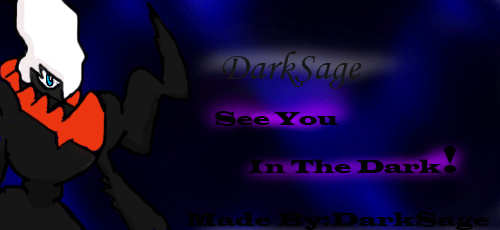 DarkSage:Hello Everyone. Darksa10