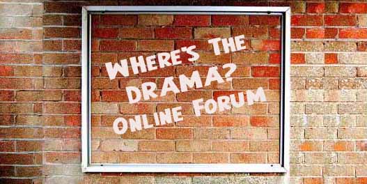 WHERE'S THE DRAMA? ONLINE FORUM
