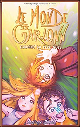[Rolland, Angélique] Le Monde de Garlonn, l'origine du Père Noël 51ziwp10
