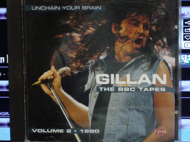 gillan - GILLAN...UNCHAIN YOUR BRAIN THE BBC TAPES Dsc00817