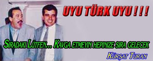 UYU TÜRK UYU!!! Kursat10