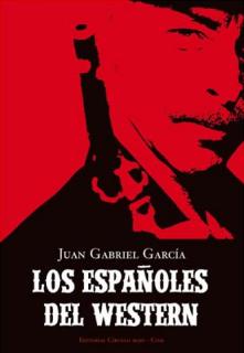 LOS ESPANOLES DEL WESTERN . Juan Gabriel Garcia . Espac310