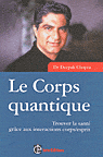 quantique - Le corps quantique. Trouver la santé grâce aux interactions corps/esprit Corps_10