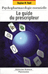 Le guide du prescripteur - Psychopharmacologie essentielle * Psycho10